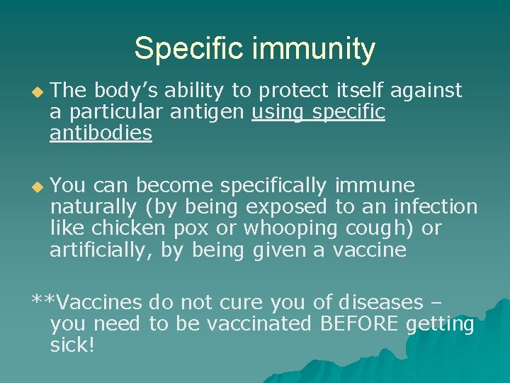 Specific immunity u u The body’s ability to protect itself against a particular antigen