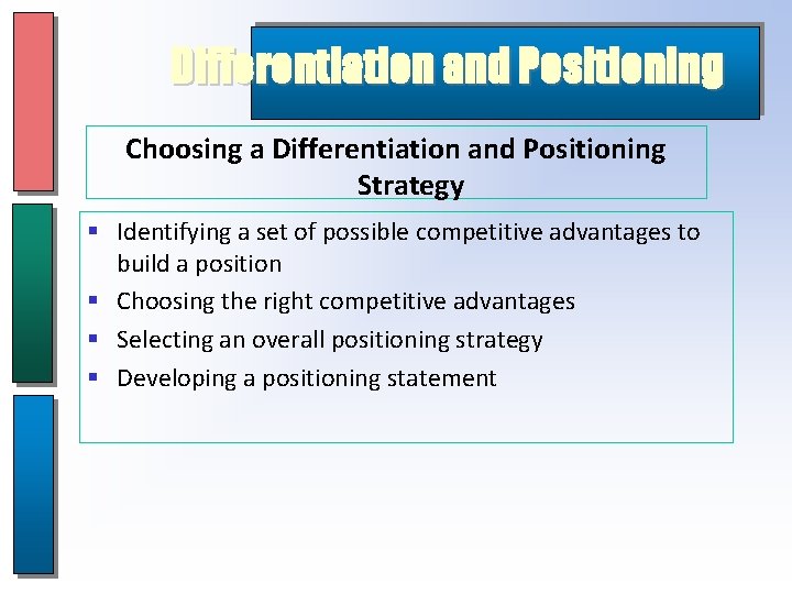 Differentiation and Positioning Choosing a Differentiation and Positioning Strategy § Identifying a set of