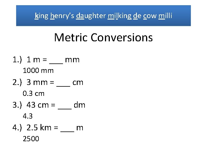 king henry’s daughter milking de cow milli Metric Conversions 1. ) 1 m =