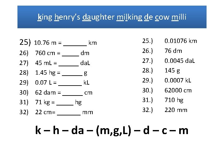 king henry’s daughter milking de cow milli 25) 10. 76 m = _______ km