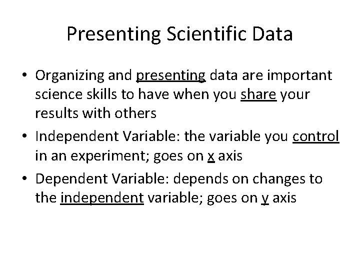 Presenting Scientific Data • Organizing and presenting data are important science skills to have