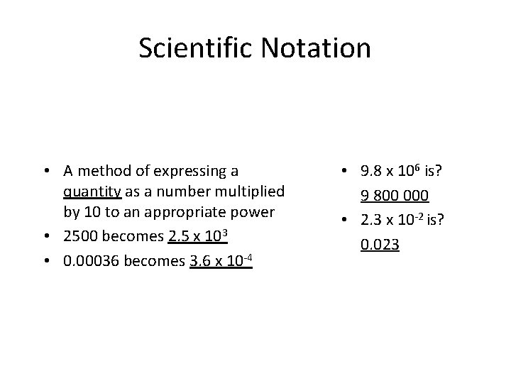 Scientific Notation • A method of expressing a quantity as a number multiplied by