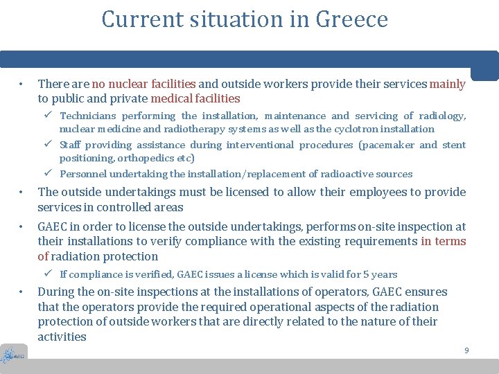 Current situation in Greece • There are no nuclear facilities and outside workers provide