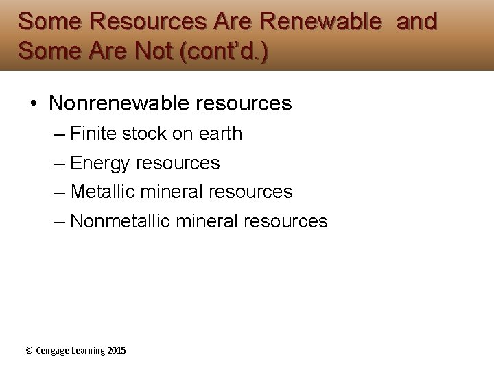Some Resources Are Renewable and Some Are Not (cont’d. ) • Nonrenewable resources – Some Resources Are Renewable and Some Are Not (cont’d. ) • Nonrenewable resources –