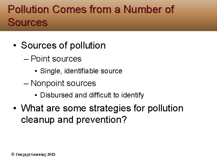 Pollution Comes from a Number of Sources • Sources of pollution – Point sources Pollution Comes from a Number of Sources • Sources of pollution – Point sources
