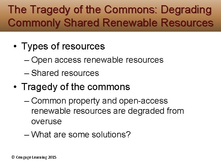 The Tragedy of the Commons: Degrading Commonly Shared Renewable Resources • Types of resources The Tragedy of the Commons: Degrading Commonly Shared Renewable Resources • Types of resources