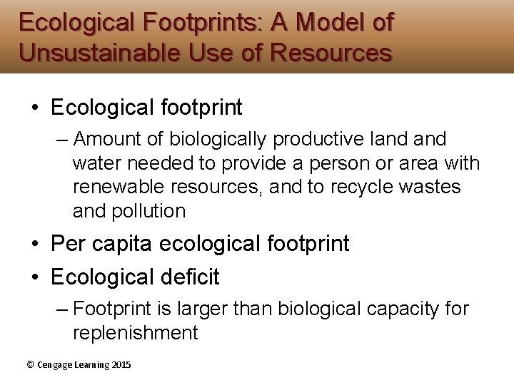Ecological Footprints: A Model of Unsustainable Use of Resources • Ecological footprint – Amount Ecological Footprints: A Model of Unsustainable Use of Resources • Ecological footprint – Amount