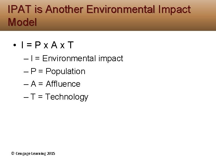 IPAT is Another Environmental Impact Model • I=Px. Ax. T – I = Environmental IPAT is Another Environmental Impact Model • I=Px. Ax. T – I = Environmental