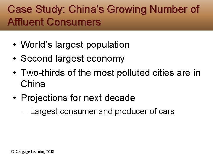 Case Study: China’s Growing Number of Affluent Consumers • World’s largest population • Second Case Study: China’s Growing Number of Affluent Consumers • World’s largest population • Second