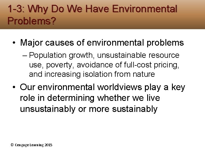 1 -3: Why Do We Have Environmental Problems? • Major causes of environmental problems 1 -3: Why Do We Have Environmental Problems? • Major causes of environmental problems