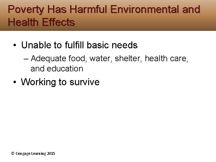 Poverty Has Harmful Environmental and Health Effects • Unable to fulfill basic needs – Poverty Has Harmful Environmental and Health Effects • Unable to fulfill basic needs –