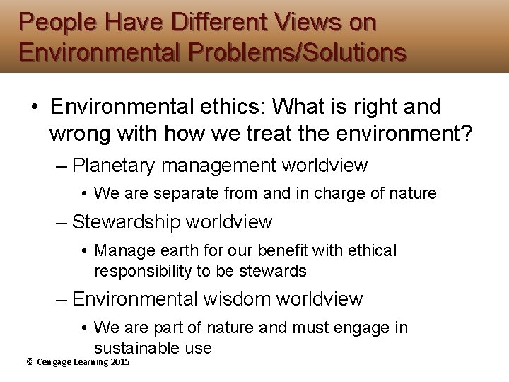 People Have Different Views on Environmental Problems/Solutions • Environmental ethics: What is right and People Have Different Views on Environmental Problems/Solutions • Environmental ethics: What is right and