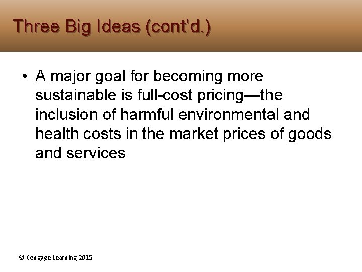 Three Big Ideas (cont’d. ) • A major goal for becoming more sustainable is Three Big Ideas (cont’d. ) • A major goal for becoming more sustainable is