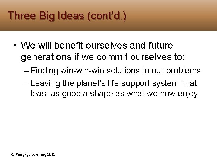 Three Big Ideas (cont’d. ) • We will benefit ourselves and future generations if Three Big Ideas (cont’d. ) • We will benefit ourselves and future generations if