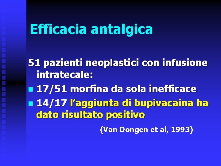 Efficacia antalgica 51 pazienti neoplastici con infusione intratecale: n 17/51 morfina da sola inefficace
