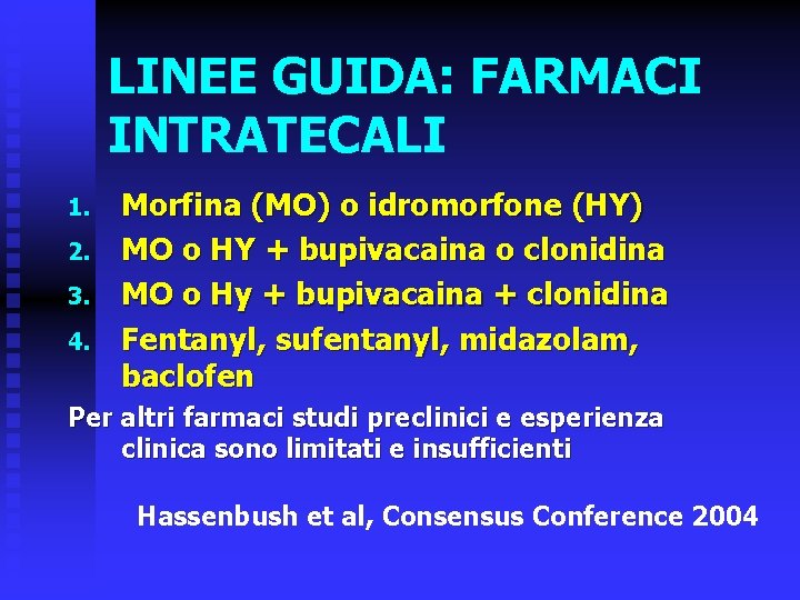 LINEE GUIDA: FARMACI INTRATECALI 1. 2. 3. 4. Morfina (MO) o idromorfone (HY) MO