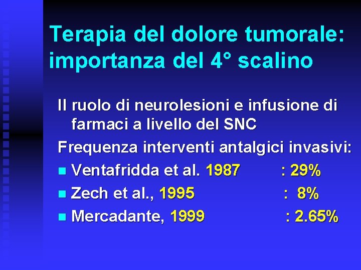 Terapia del dolore tumorale: importanza del 4° scalino Il ruolo di neurolesioni e infusione