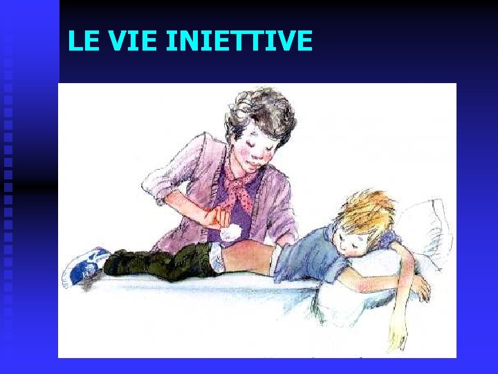 LE VIE INIETTIVE 