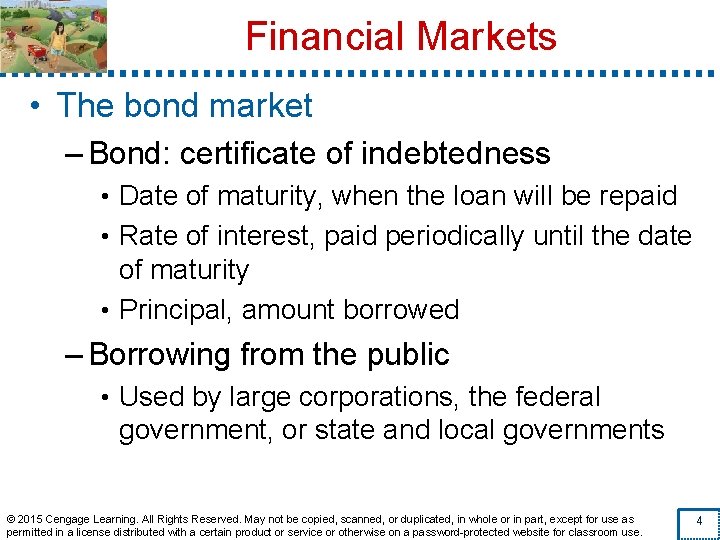 Financial Markets • The bond market – Bond: certificate of indebtedness • Date of