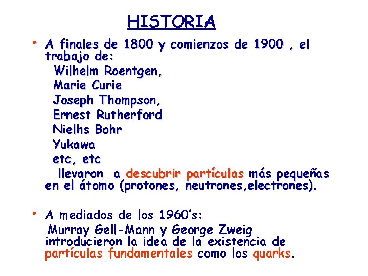 HISTORIA • A finales de 1800 y comienzos de 1900 , el trabajo de: