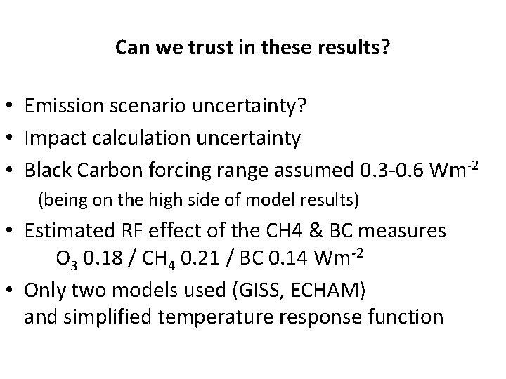 Can we trust in these results? • Emission scenario uncertainty? • Impact calculation uncertainty