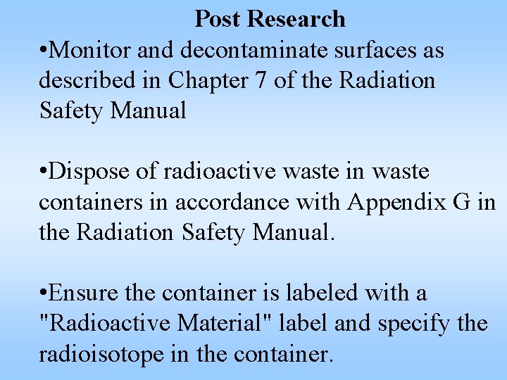 Post Research • Monitor and decontaminate surfaces as described in Chapter 7 of the