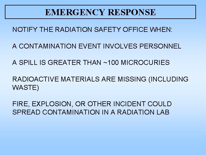 EMERGENCY RESPONSE NOTIFY THE RADIATION SAFETY OFFICE WHEN: A CONTAMINATION EVENT INVOLVES PERSONNEL A