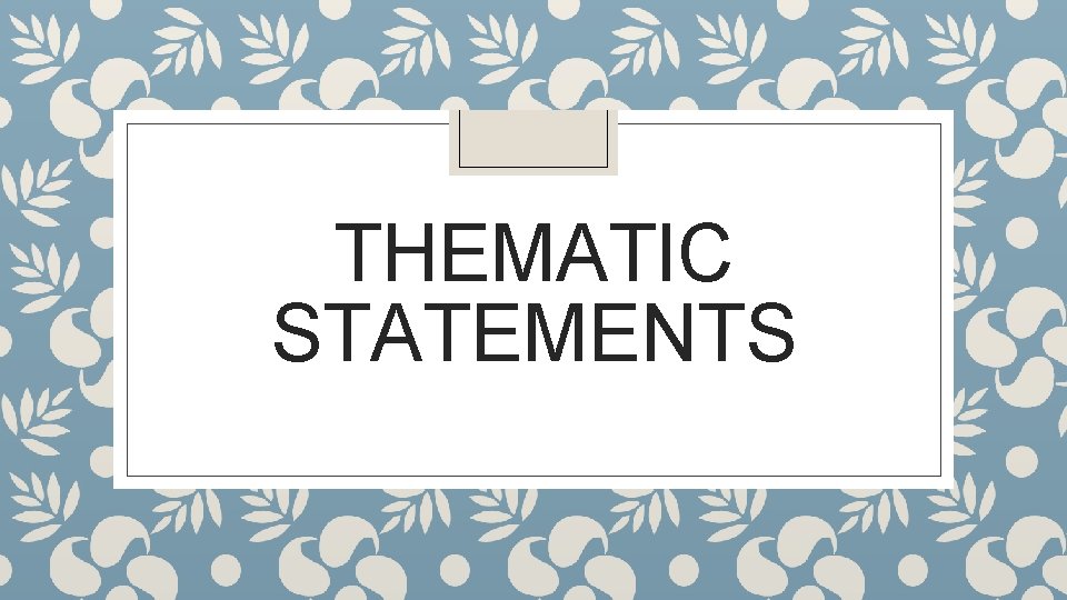 THEMATIC STATEMENTS 