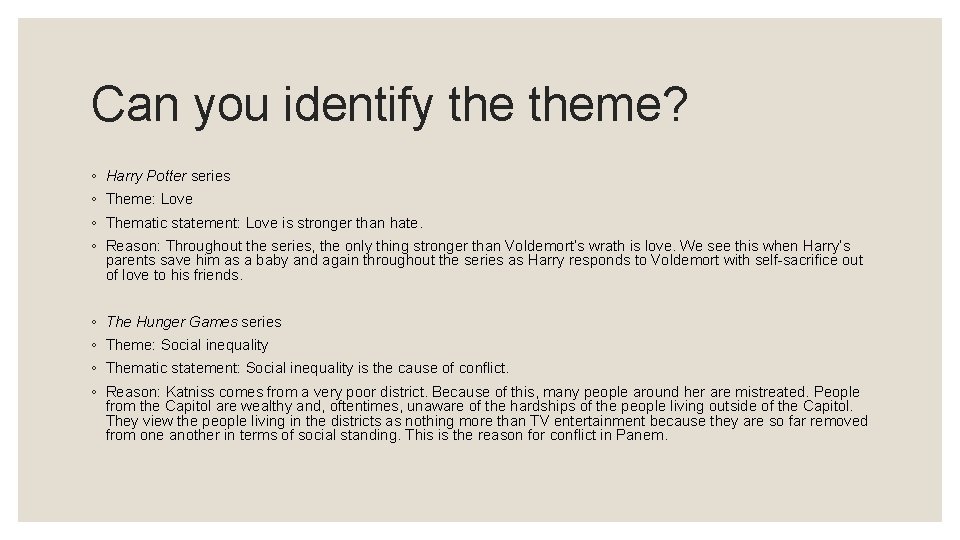 Can you identify theme? ◦ Harry Potter series ◦ Theme: Love ◦ Thematic statement: