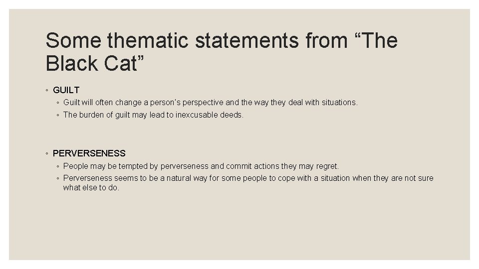 Some thematic statements from “The Black Cat” ◦ GUILT ◦ Guilt will often change