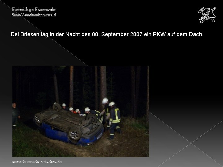 Freiwillige Feuerwehr Stadt Vetschau/Spreewald Bei Briesen lag in der Nacht des 08. September 2007