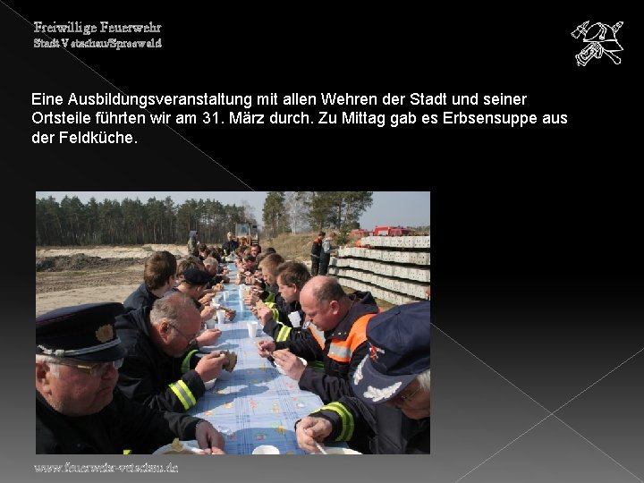 Freiwillige Feuerwehr Stadt Vetschau/Spreewald Eine Ausbildungsveranstaltung mit allen Wehren der Stadt und seiner Ortsteile