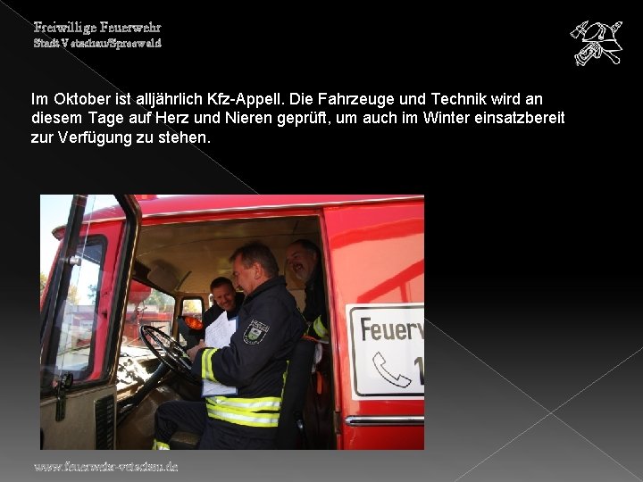 Freiwillige Feuerwehr Stadt Vetschau/Spreewald Im Oktober ist alljährlich Kfz-Appell. Die Fahrzeuge und Technik wird
