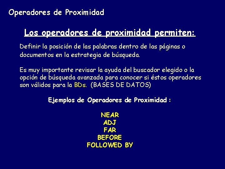 Operadores de Proximidad Los operadores de proximidad permiten: Definir la posición de las palabras