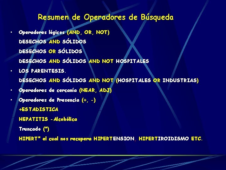 Resumen de Operadores de Búsqueda • Operadores lógicos (AND, OR, NOT) DESECHOS AND SÓLIDOS