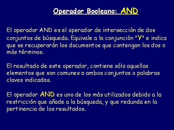 Operador Booleano: AND El operador AND es el operador de intersección de dos conjuntos