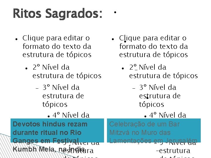 Ritos Sagrados: Clique para editar o formato do texto da estrutura de tópicos 2º