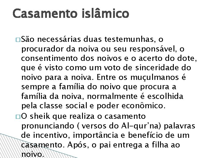 Casamento islâmico � São necessárias duas testemunhas, o procurador da noiva ou seu responsável,