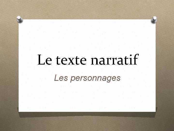 Le texte narratif Les personnages 