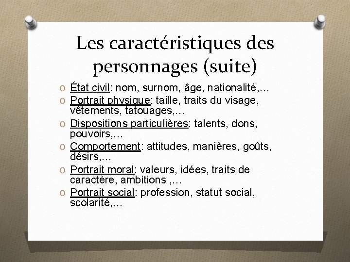 Les caractéristiques des personnages (suite) O État civil: nom, surnom, âge, nationalité, … O