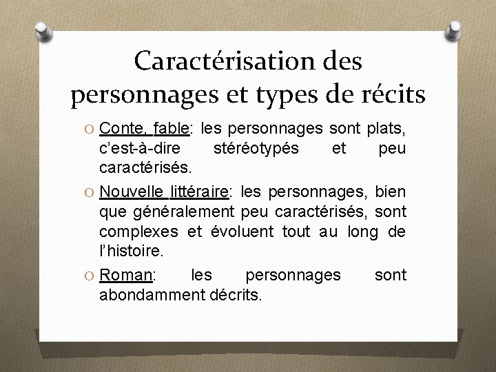 Caractérisation des personnages et types de récits O Conte, fable: les personnages sont plats,