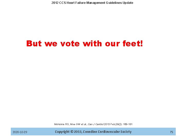 2012 CCS Heart Failure Management Guidelines Update But we vote with our feet! Mc.