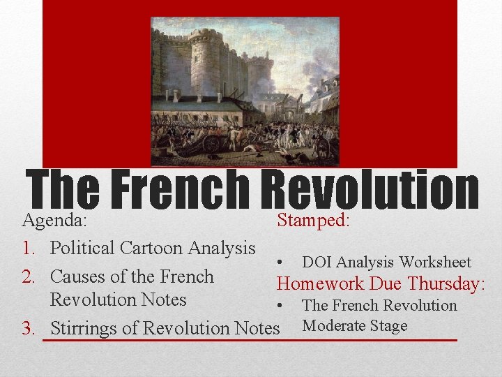 The French Revolution Agenda: Stamped: 1. Political Cartoon Analysis • DOI Analysis Worksheet 2.