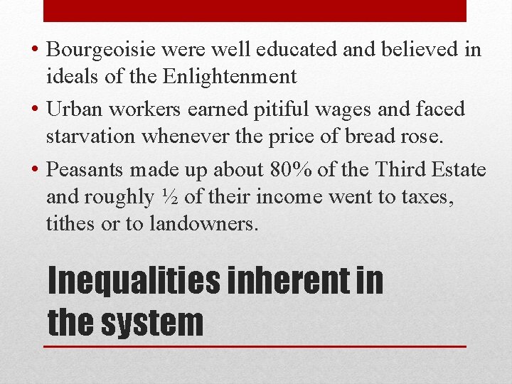  • Bourgeoisie were well educated and believed in ideals of the Enlightenment •