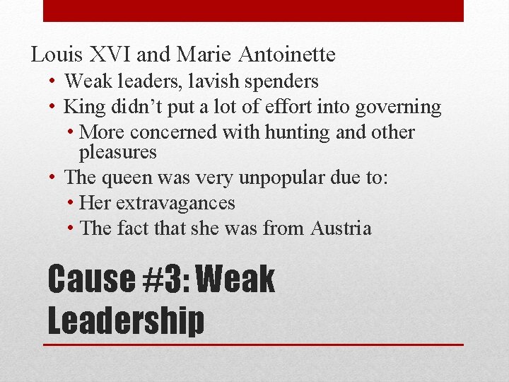 Louis XVI and Marie Antoinette • Weak leaders, lavish spenders • King didn’t put