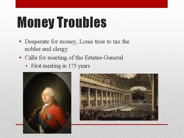 Money Troubles • Desperate for money, Louis tries to tax the nobles and clergy