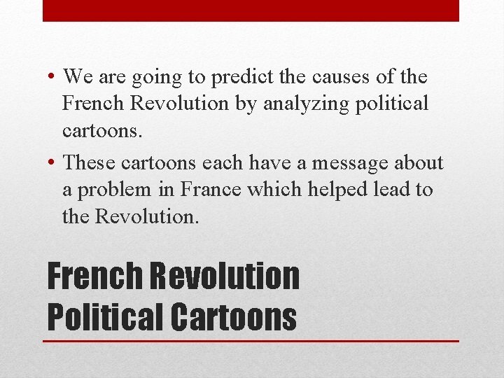  • We are going to predict the causes of the French Revolution by