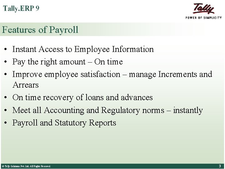 Features of Payroll • Instant Access to Employee Information • Pay the right amount