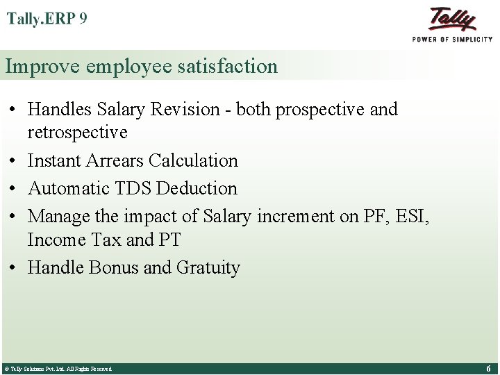 Improve employee satisfaction • Handles Salary Revision - both prospective and retrospective • Instant Improve employee satisfaction • Handles Salary Revision - both prospective and retrospective • Instant