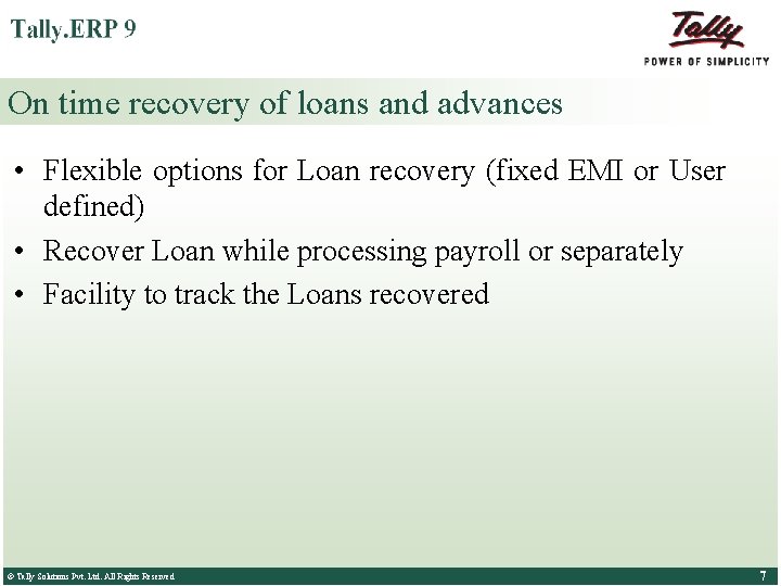 On time recovery of loans and advances • Flexible options for Loan recovery (fixed On time recovery of loans and advances • Flexible options for Loan recovery (fixed